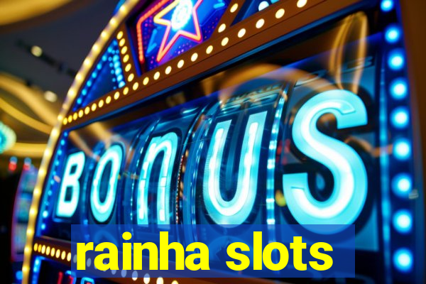 rainha slots